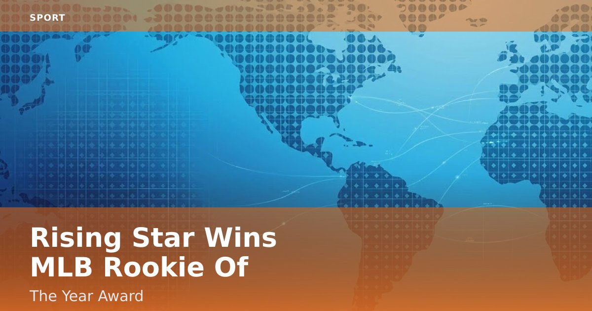 Rising Star Wins MLB Rookie Of The Year Award