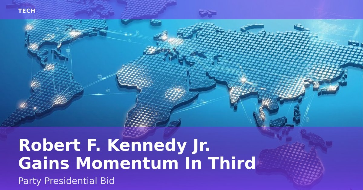 Robert F. Kennedy Jr. Gains Momentum In Third-Party Presidential Bid