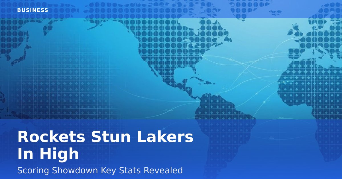 Rockets Stun Lakers In High-Scoring Showdown: Key Stats Revealed