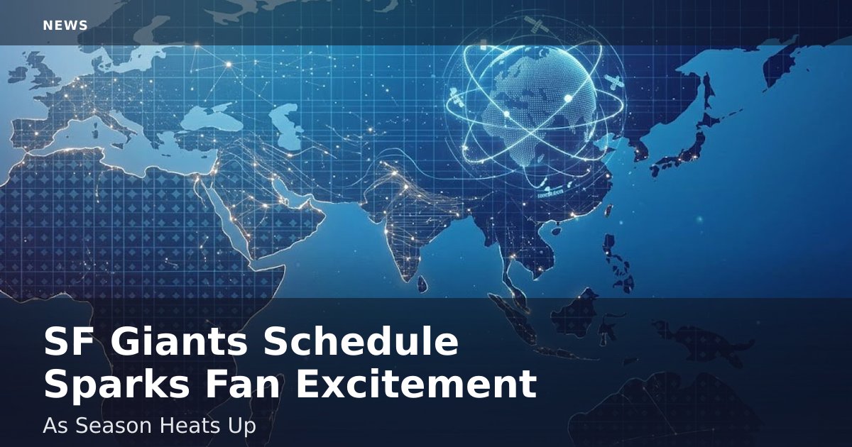 SF Giants Schedule Sparks Fan Excitement As Season Heats Up