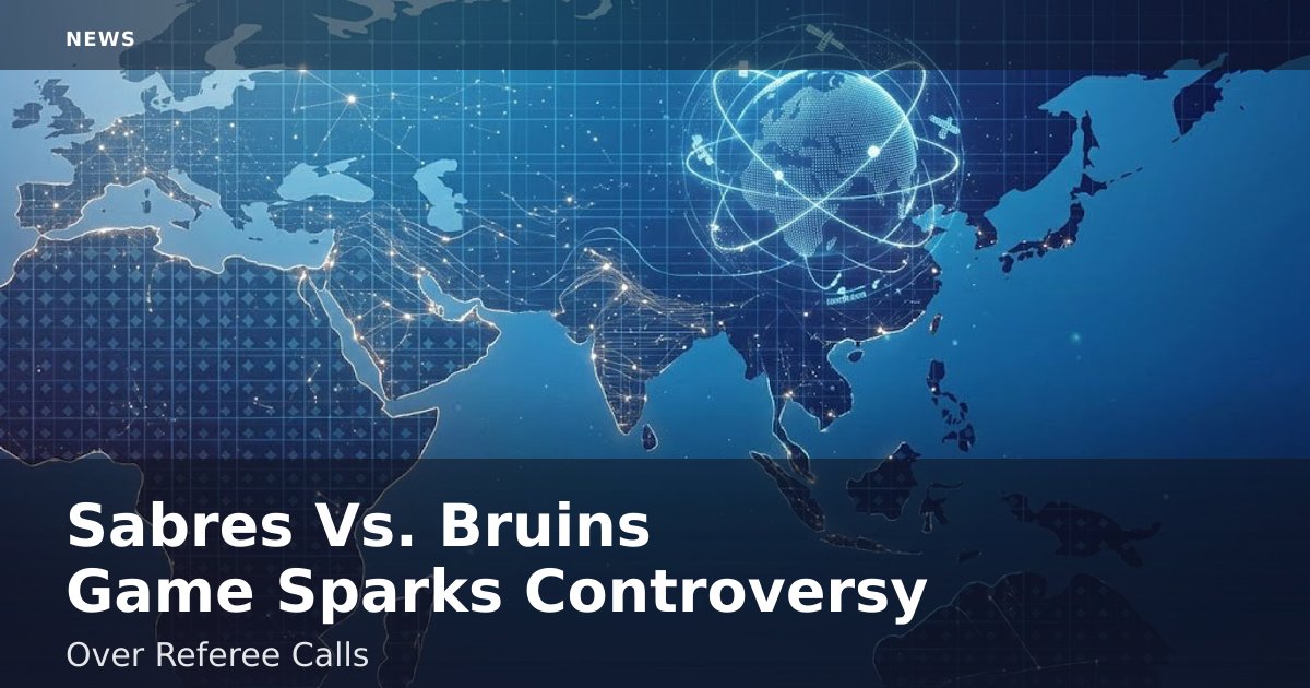 Sabres Vs. Bruins Game Sparks Controversy Over Referee Calls