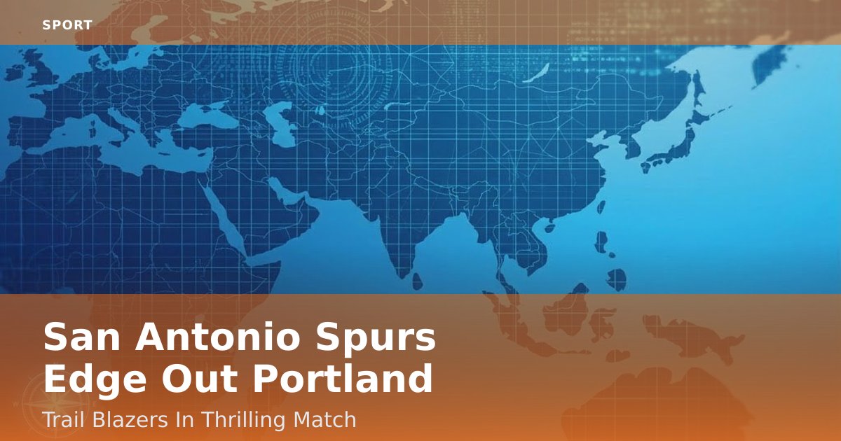 San Antonio Spurs Edge Out Portland Trail Blazers In Thrilling Match