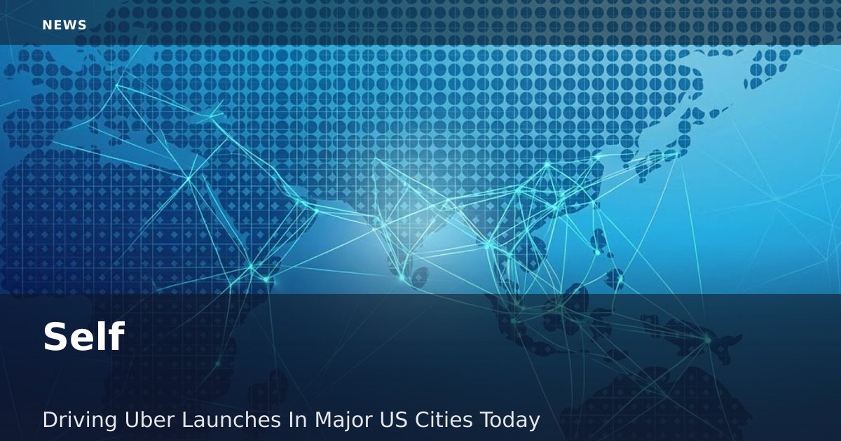 Self-Driving Uber Launches In Major US Cities Today