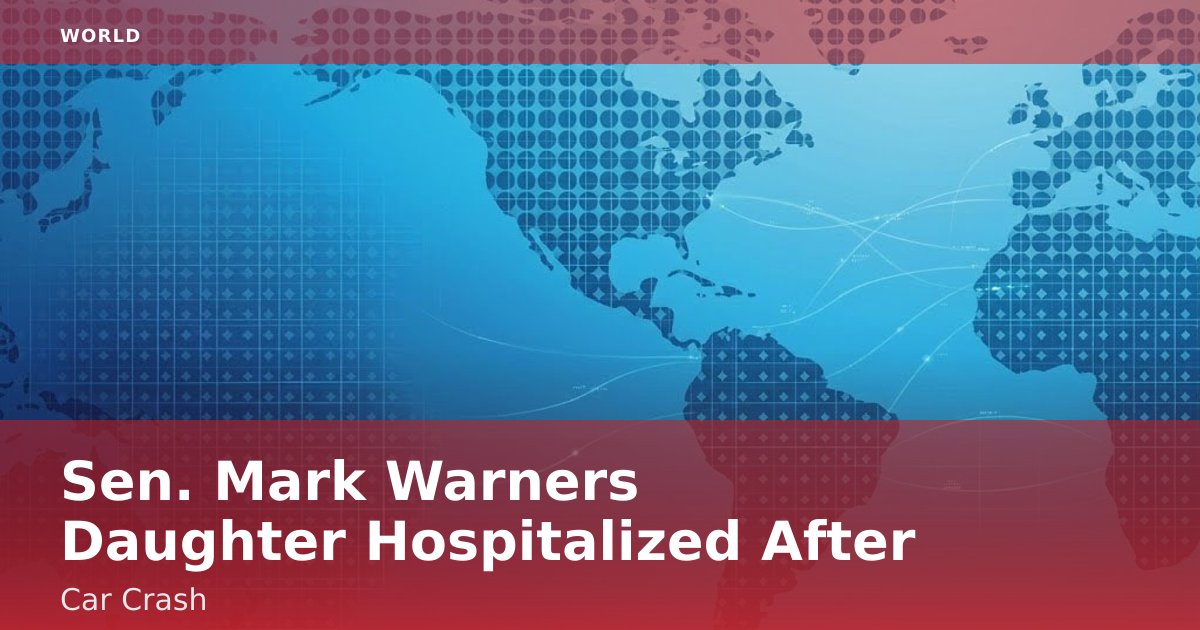 Sen. Mark Warner's Daughter Hospitalized After Car Crash