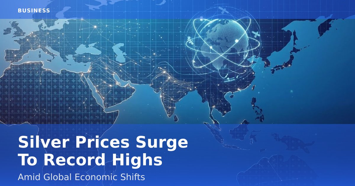 Silver Prices Surge To Record Highs Amid Global Economic Shifts