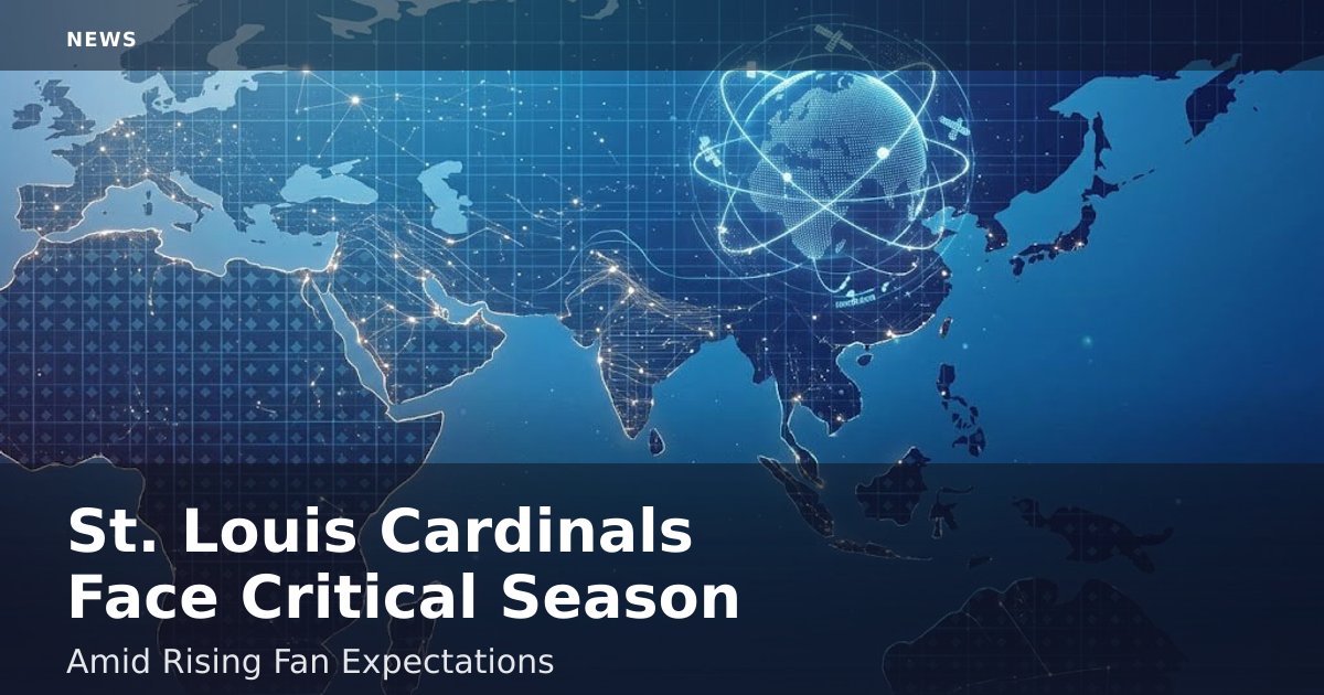 St. Louis Cardinals Face Critical Season Amid Rising Fan Expectations