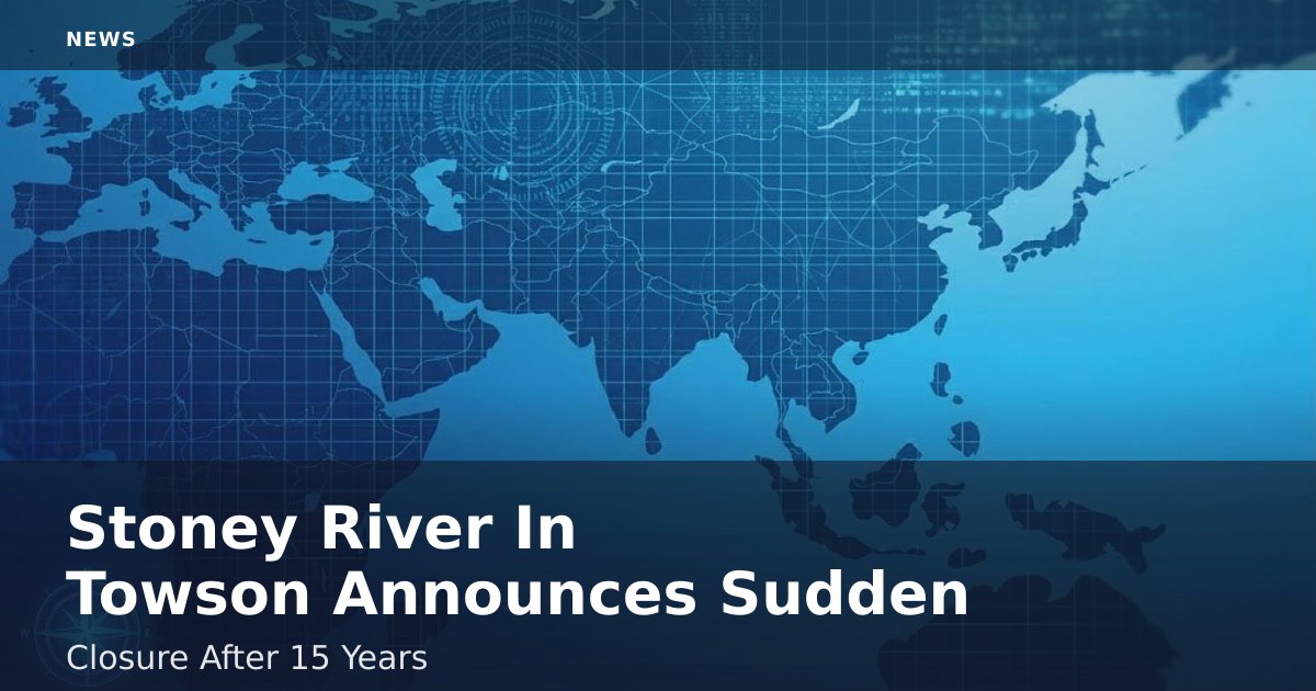 Stoney River In Towson Announces Sudden Closure After 15 Years