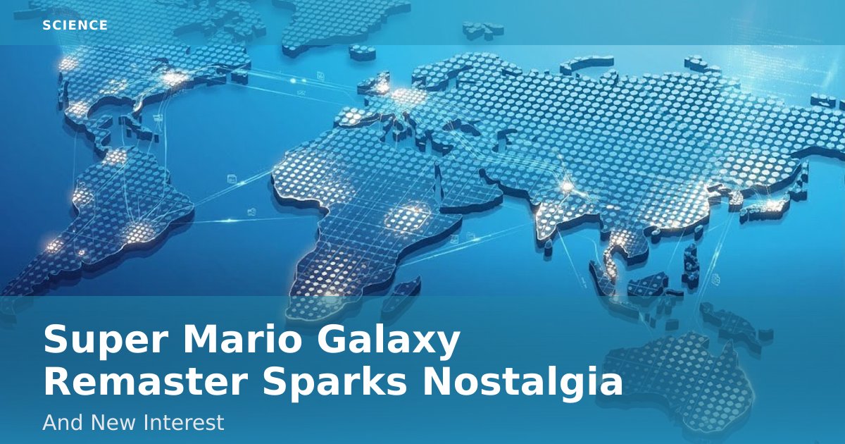 Super Mario Galaxy Remaster Sparks Nostalgia And New Interest