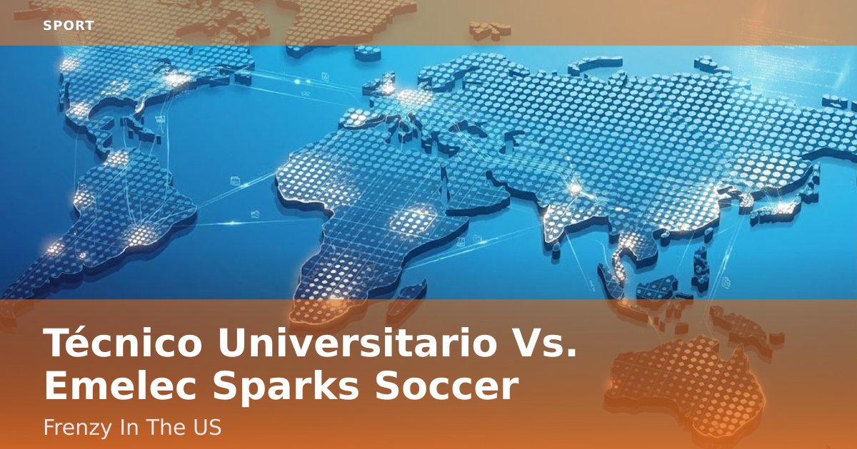 Técnico Universitario Vs. Emelec Sparks Soccer Frenzy In The US
