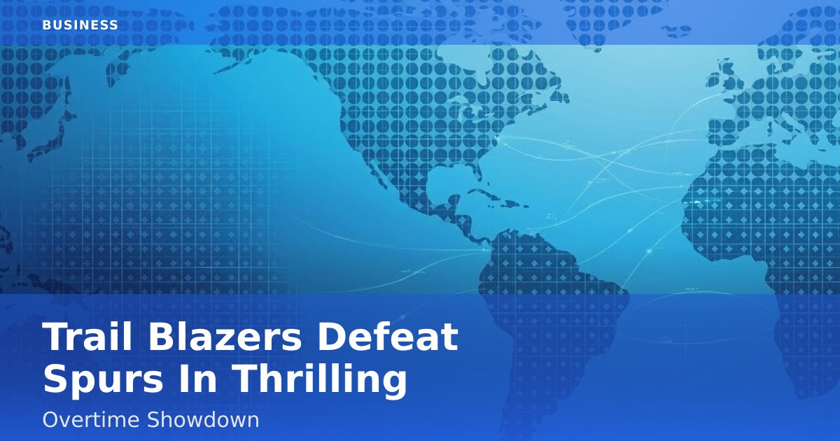 Trail Blazers Defeat Spurs In Thrilling Overtime Showdown