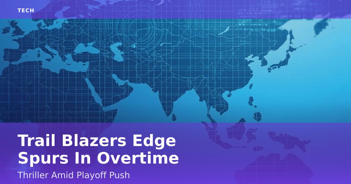 Trail Blazers Edge Spurs In Overtime Thriller Amid Playoff Push