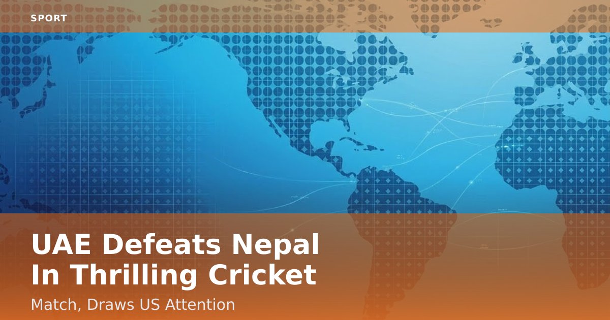 UAE Defeats Nepal In Thrilling Cricket Match, Draws US Attention