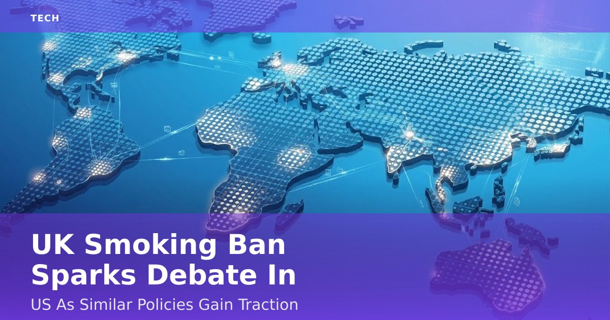 UK Smoking Ban Sparks Debate In US As Similar Policies Gain Traction