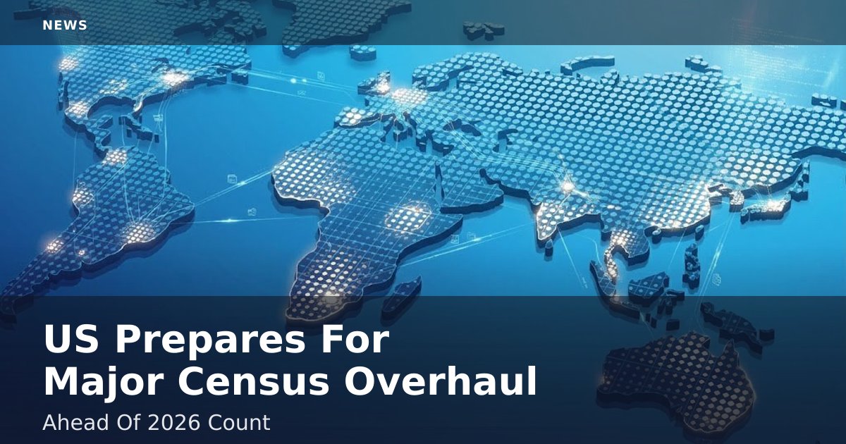 US Prepares For Major Census Overhaul Ahead Of 2026 Count
