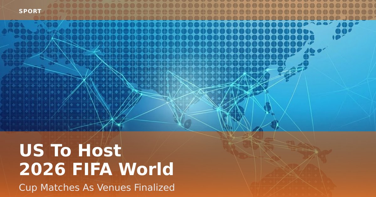 US To Host 2026 FIFA World Cup Matches As Venues Finalized