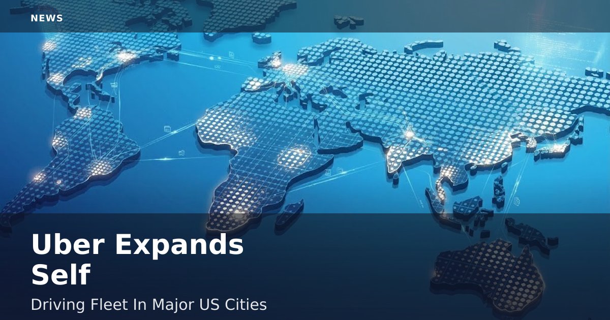 Uber Expands Self-Driving Fleet In Major US Cities