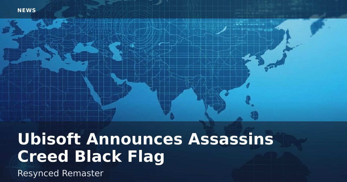 Ubisoft Announces 'Assassin's Creed Black Flag Resynced' Remaster