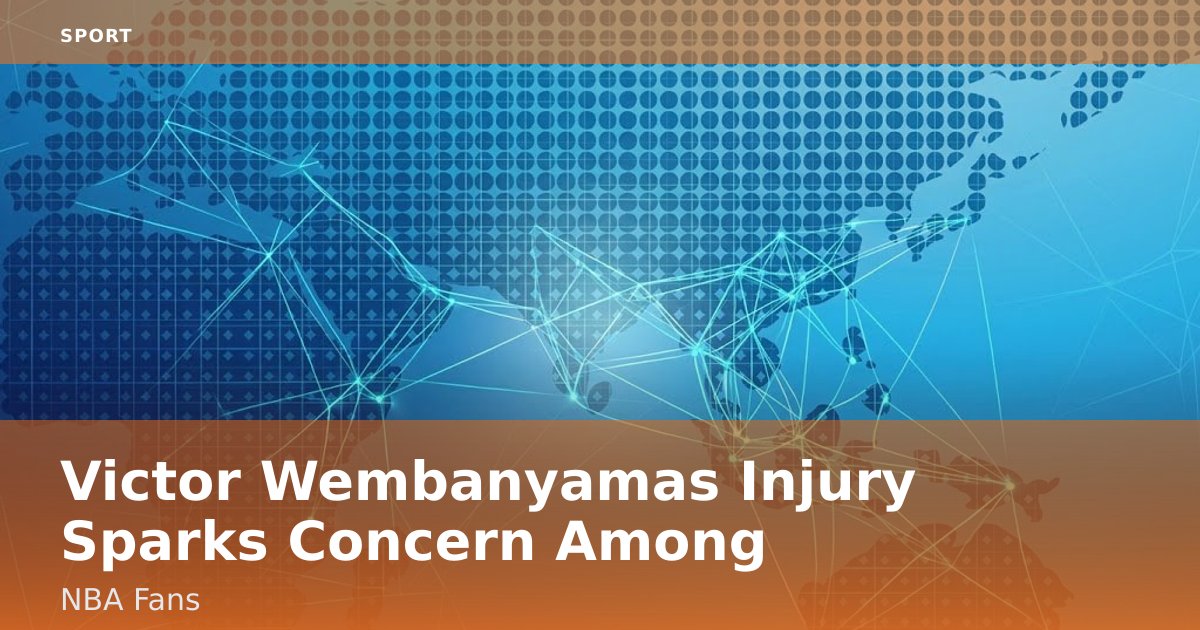 Victor Wembanyama's Injury Sparks Concern Among NBA Fans
