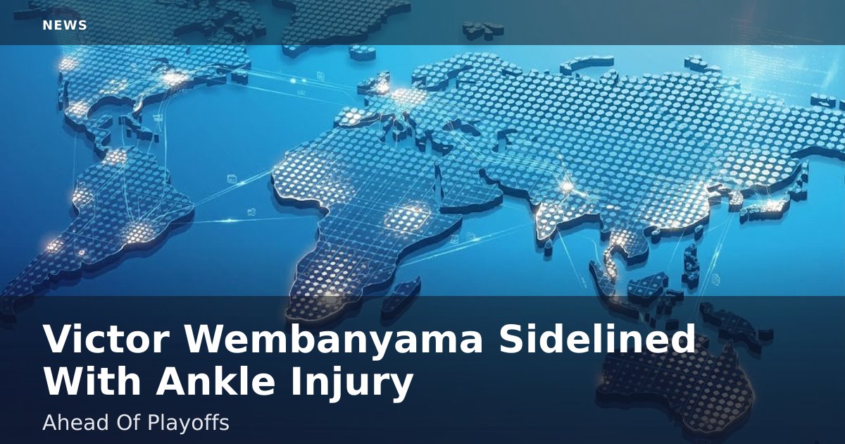Victor Wembanyama Sidelined With Ankle Injury Ahead Of Playoffs