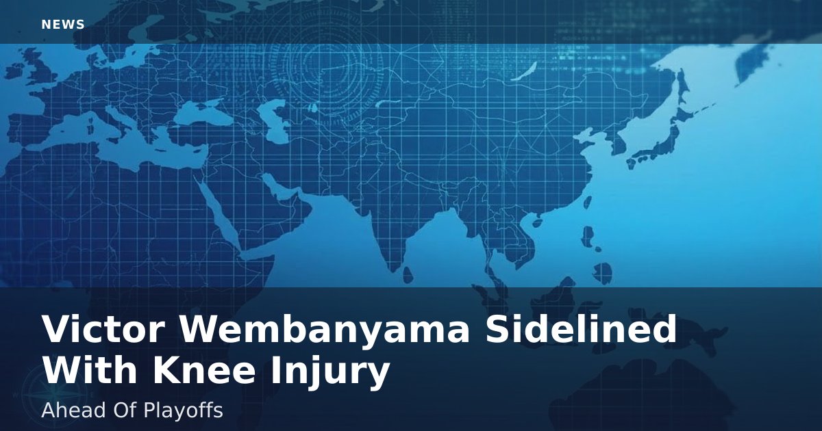 Victor Wembanyama Sidelined With Knee Injury Ahead Of Playoffs