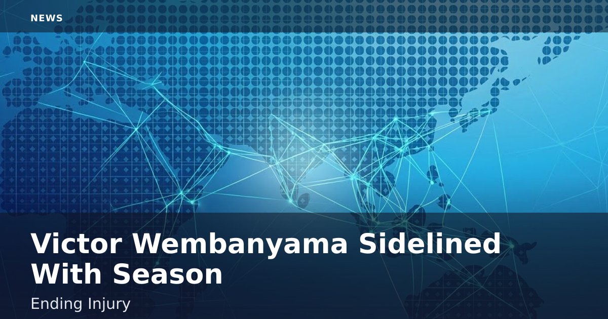 Victor Wembanyama Sidelined With Season-Ending Injury