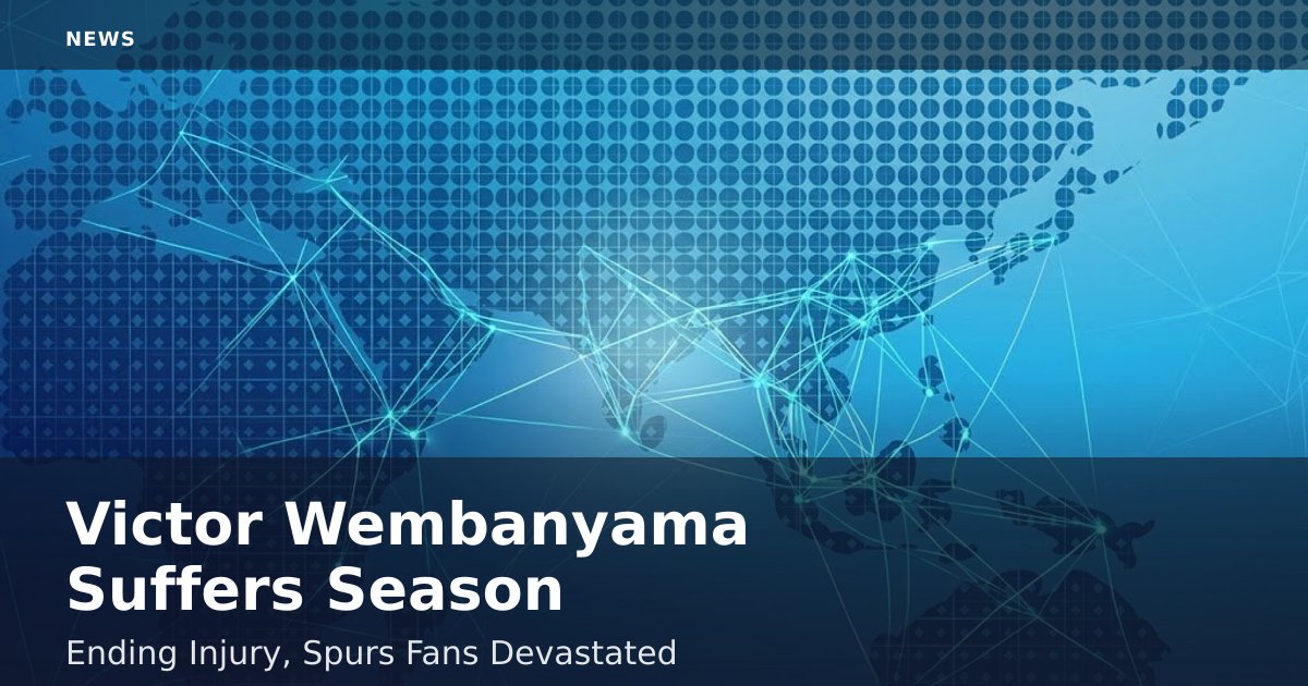 Victor Wembanyama Suffers Season-Ending Injury, Spurs Fans Devastated