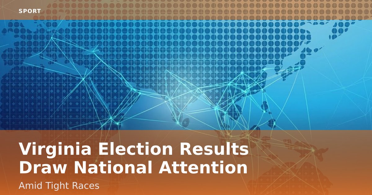 Virginia Election Results Draw National Attention Amid Tight Races