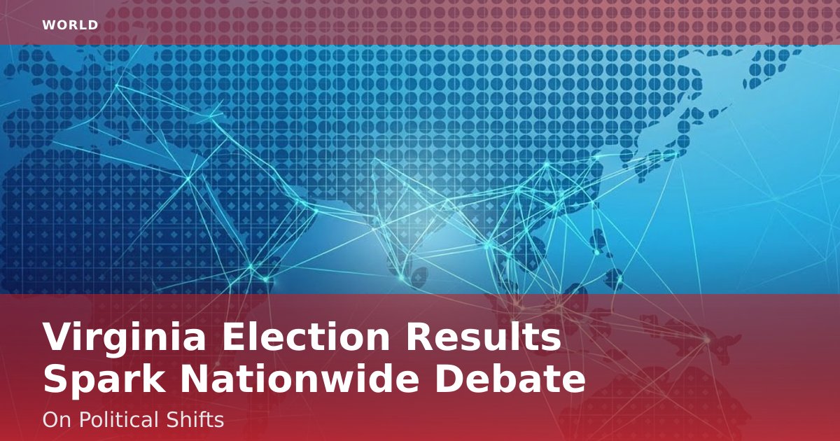 Virginia Election Results Spark Nationwide Debate On Political Shifts