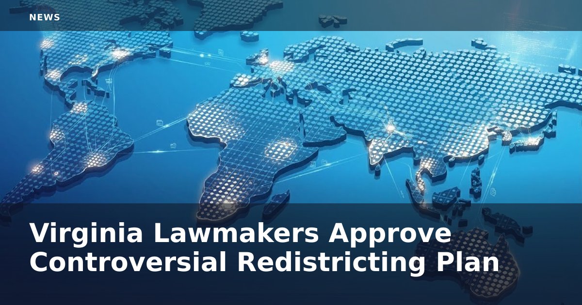 Virginia Lawmakers Approve Controversial Redistricting Plan
