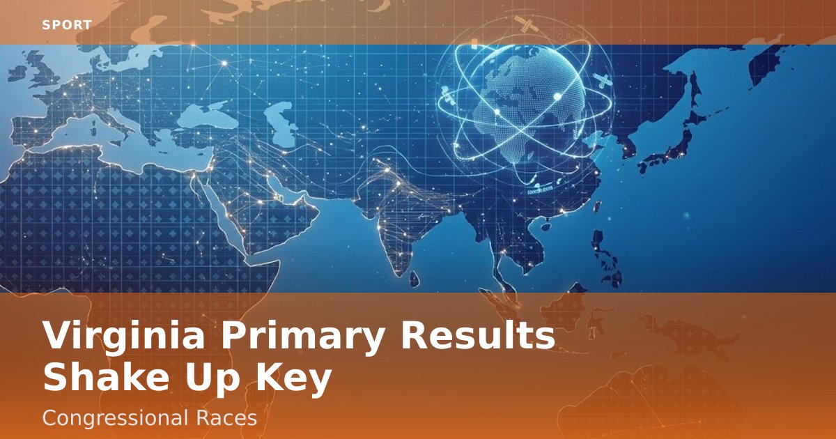 Virginia Primary Results Shake Up Key Congressional Races