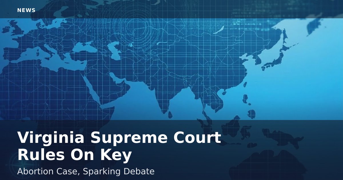 Virginia Supreme Court Rules On Key Abortion Case, Sparking Debate