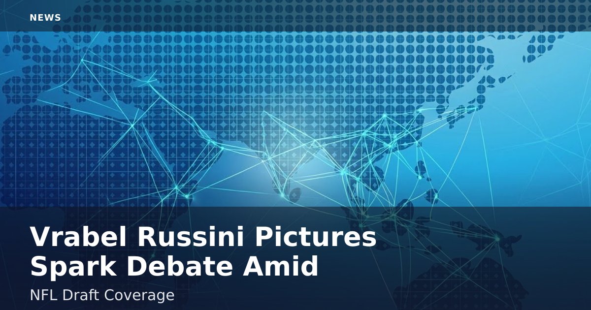 Vrabel Russini Pictures Spark Debate Amid NFL Draft Coverage