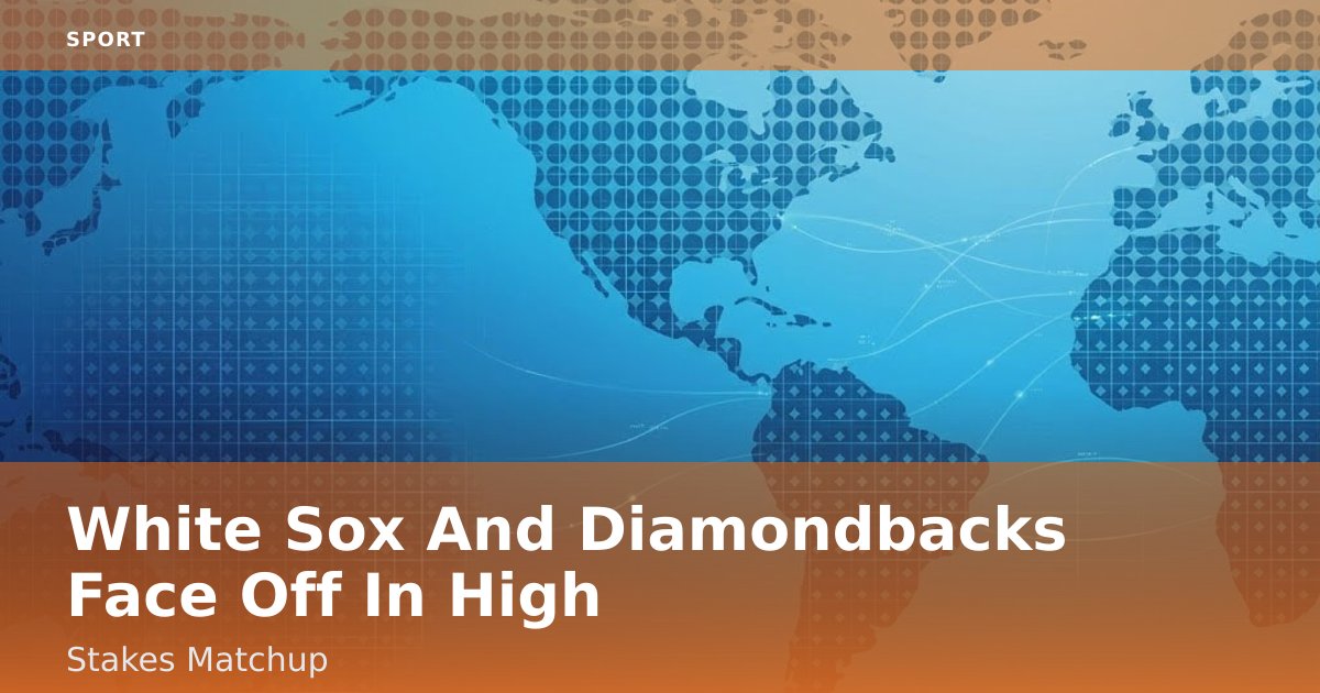 White Sox And Diamondbacks Face Off In High-Stakes Matchup