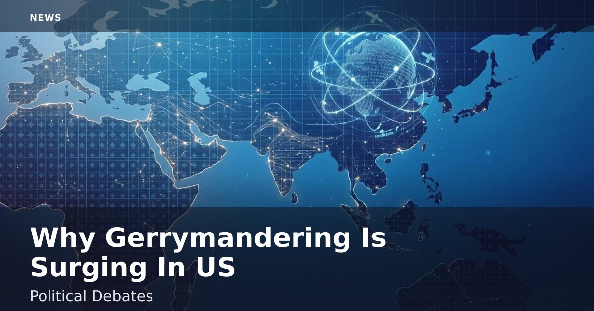 Why Gerrymandering Is Surging In US Political Debates