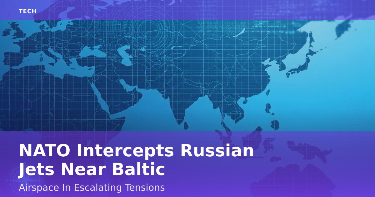 NATO Intercepts Russian Jets Near Baltic Airspace In Escalating Tensions